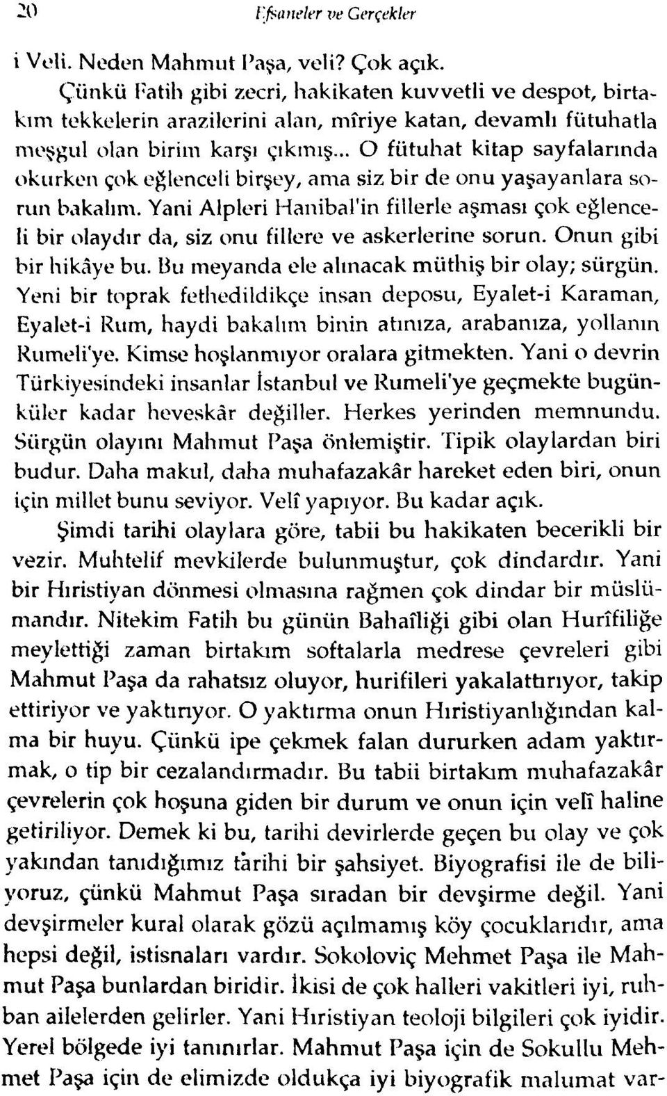 .. O fütuhat kitap sayfalarında okurken çok eğlenceli birşey, ama siz bir de onu yaşayanlara sorun bakalım.