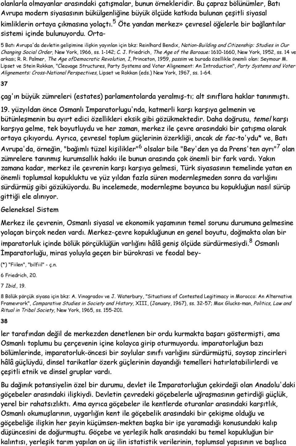 5 Öte yandan merkez» çevresel öğelerle bir bağlantılar sistemi içinde bulunuyordu.