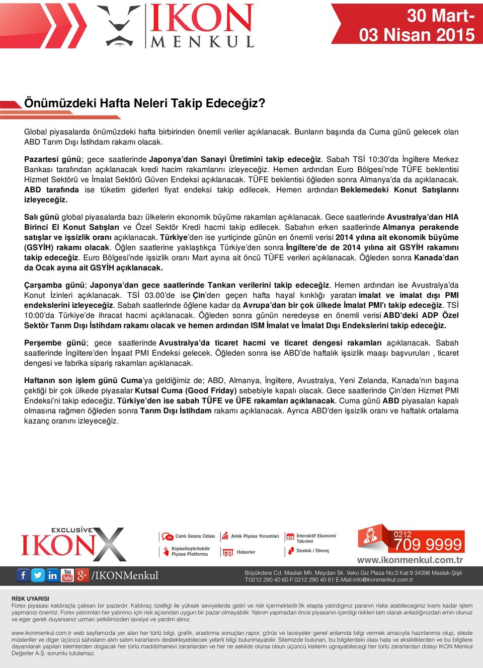 Hemen ardından Euro Bölgesi nde TÜFE beklentisi Hizmet Sektörü ve İmalat Sektörü Güven Endeksi açıklanacak. TÜFE beklentisi öğleden sonra Almanya da da açıklanacak.