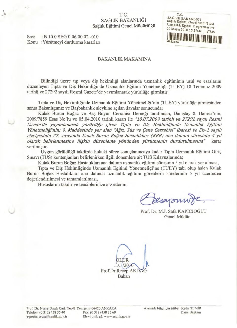 dtizenleyen T1pta ve Di~ Hekimliginde Uzmanhk Egitimi Yonetmeligi (TUEY) 18 Temmuz 2009 tarihli ve 27292 sayllt Resmi Gazete'de yaytmlanarak yi.irlirltige girmi~tir.