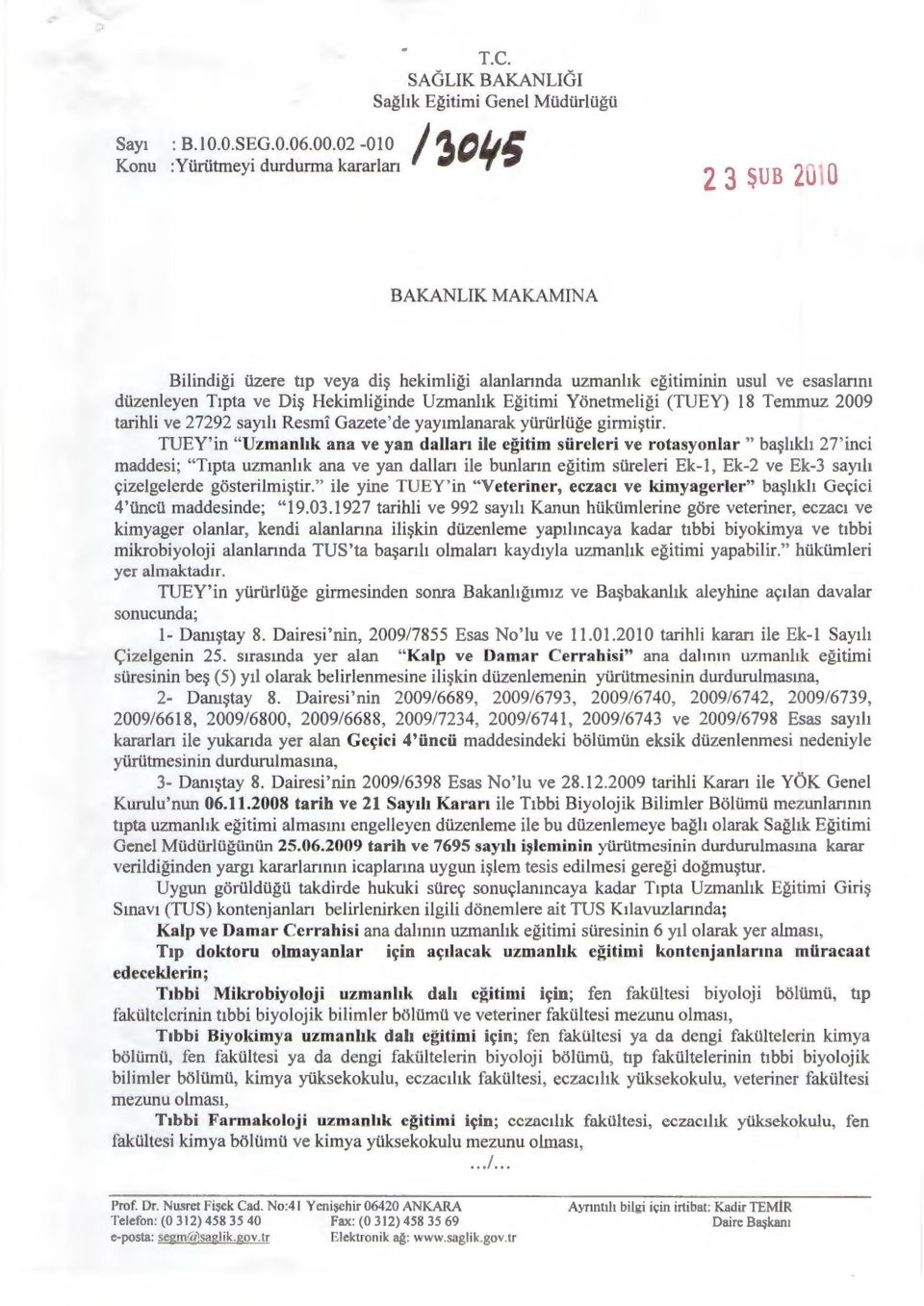 izenleyen T1pta ve Di~ Hekimliginde Uzmanhk Egitimi Yonetmeligi (TUEY) 18 Temmuz 2009 tarihli ve 27292 say1h Resmi Gazete'de yay1mlanarak ylirlirllige girmi~tir.