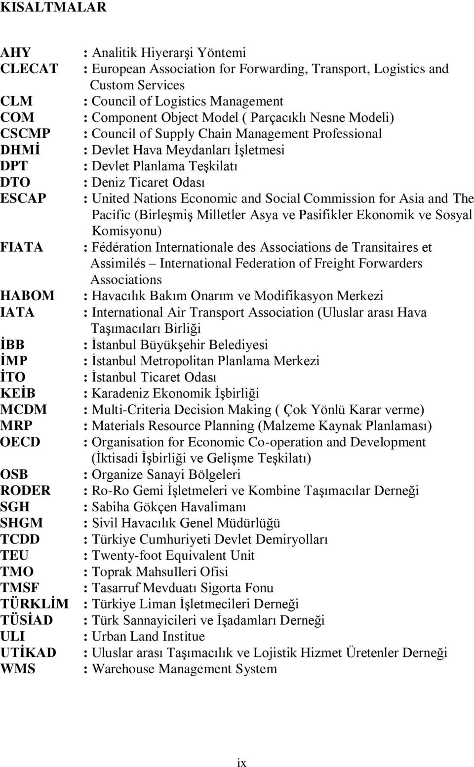 Management Professional : Devlet Hava Meydanları ĠĢletmesi : Devlet Planlama TeĢkilatı : Deniz Ticaret Odası : United Nations Economic and Social Commission for Asia and The Pacific (BirleĢmiĢ