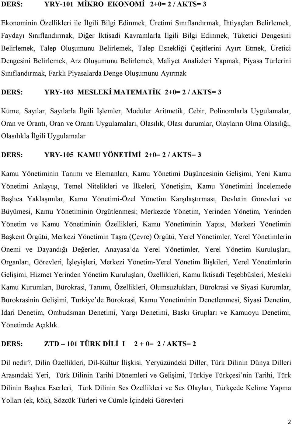 Piyasa Türlerini Sınıflandırmak, Farklı Piyasalarda Denge Oluşumunu Ayırmak DERS: YRY-103 MESLEKİ MATEMATİK 2+0= 2 / AKTS= 3 Küme, Sayılar, Sayılarla İlgili İşlemler, Modüler Aritmetik, Cebir,