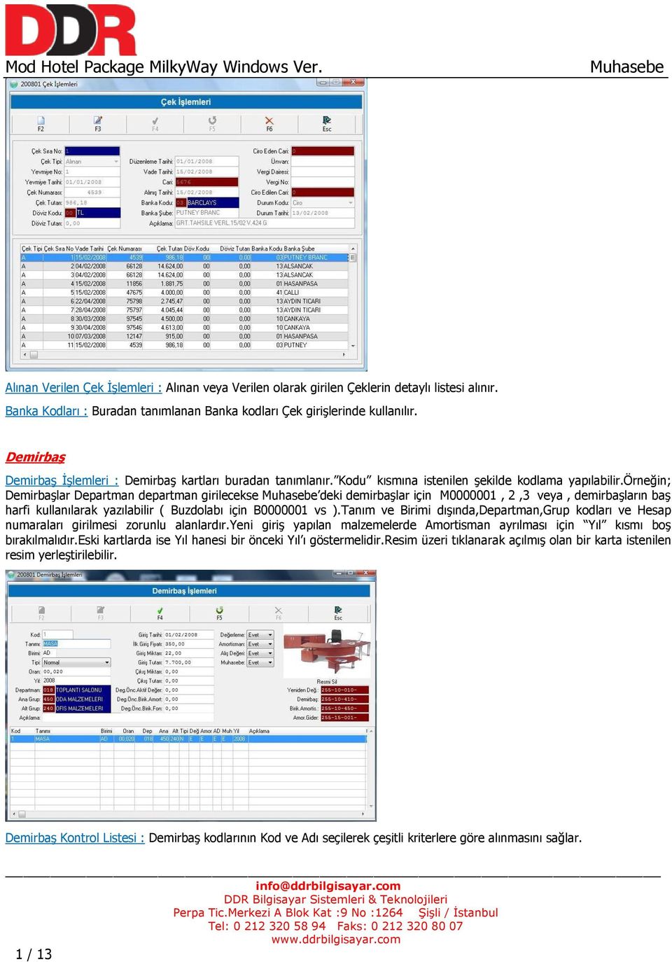 örneğin; Demirbaşlar Departman departman girilecekse deki demirbaşlar için M0000001, 2,3 veya, demirbaşların baş harfi kullanılarak yazılabilir ( Buzdolabı için B0000001 vs ).