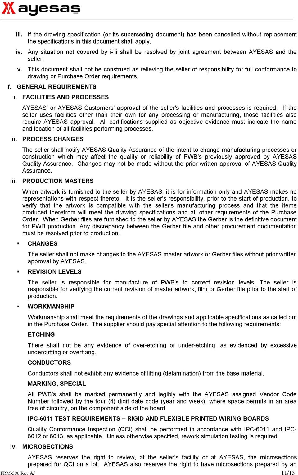 This document shall not be construed as relieving the seller of responsibility for full conformance to drawing or Purchase Order requirements. f. GENERAL REQUIREMENTS i.