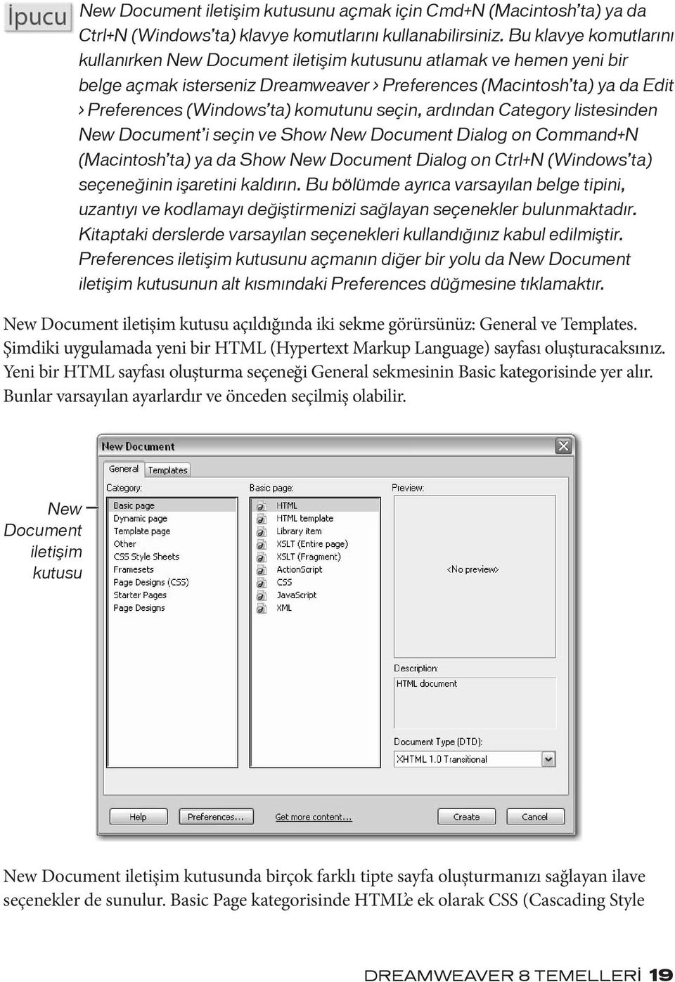 komutunu seçin, ardından Category listesinden New Document i seçin ve Show New Document Dialog on Command+N (Macintosh ta) ya da Show New Document Dialog on Ctrl+N (Windows ta) seçeneğinin işaretini