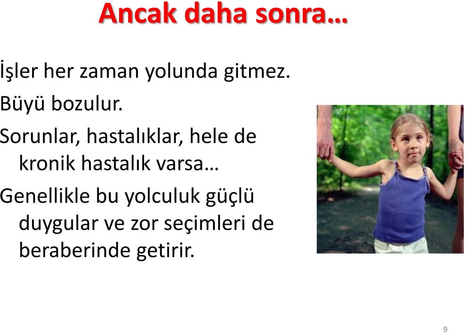 Sorunlar, hastalıklar, hele de kronik hastalık