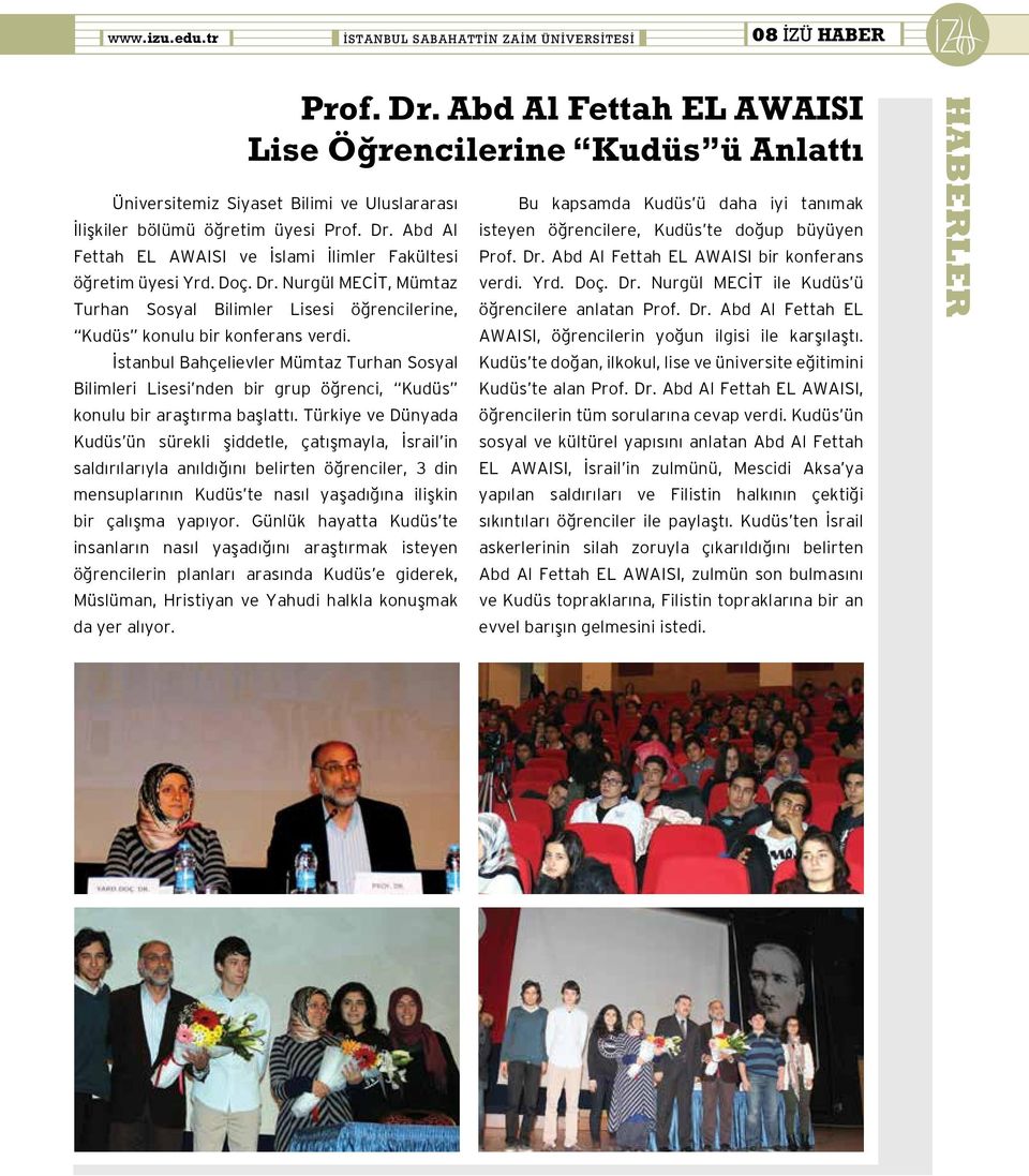 Abd Al Fettah EL AWAISI ve İslami İlimler Fakültesi öğretim üyesi Yrd. Doç. Dr. Nurgül MECİT, Mümtaz Turhan Sosyal Bilimler Lisesi öğrencilerine, Kudüs konulu bir konferans verdi.