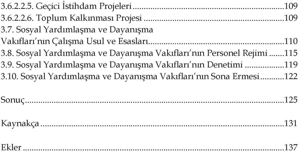 Sosyal Yardımlaşma ve Dayanışma Vakıfları nın Personel Rejimi...115 3.9.