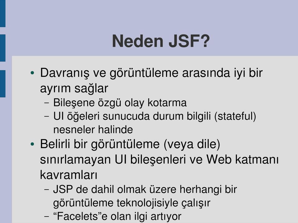 öğeleri sunucuda durum bilgili (stateful) nesneler halinde Belirli bir görüntüleme