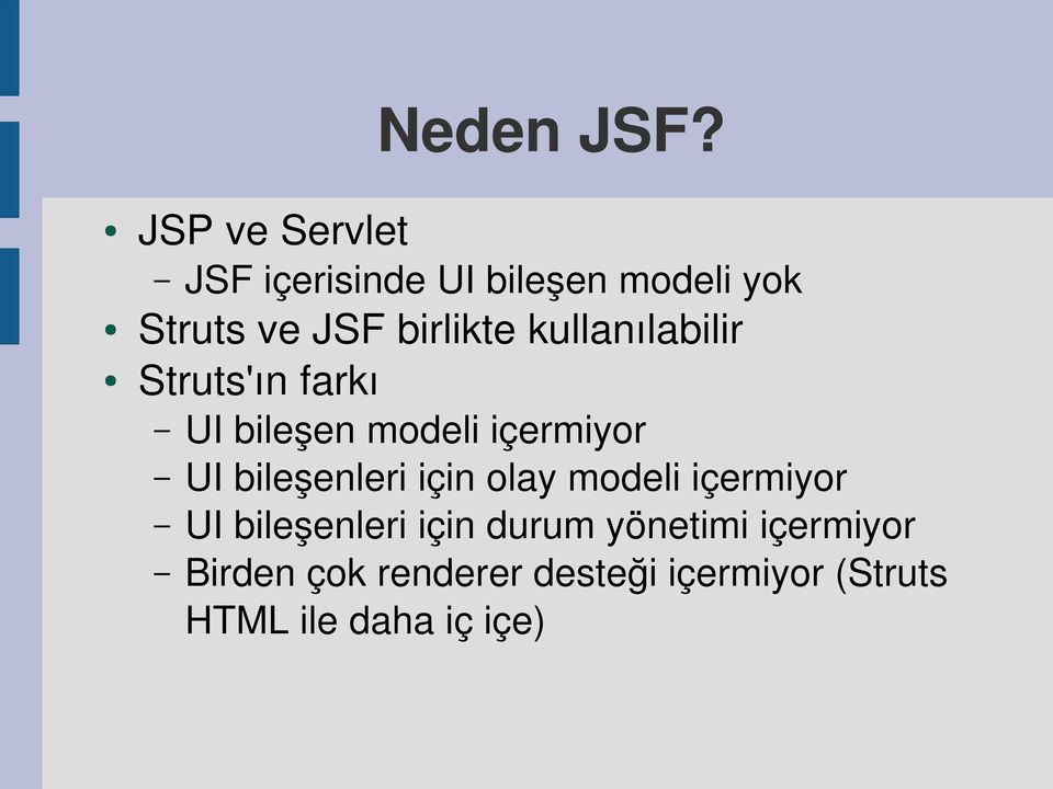 kullanılabilir Struts'ın farkı UI bileşen modeli içermiyor UI bileşenleri