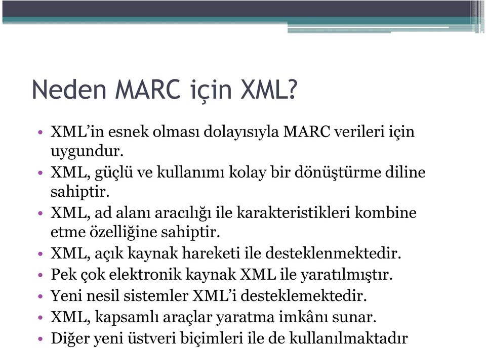 XML, ad alanı aracılığı ile karakteristikleri kombine etme özelliğine sahiptir.