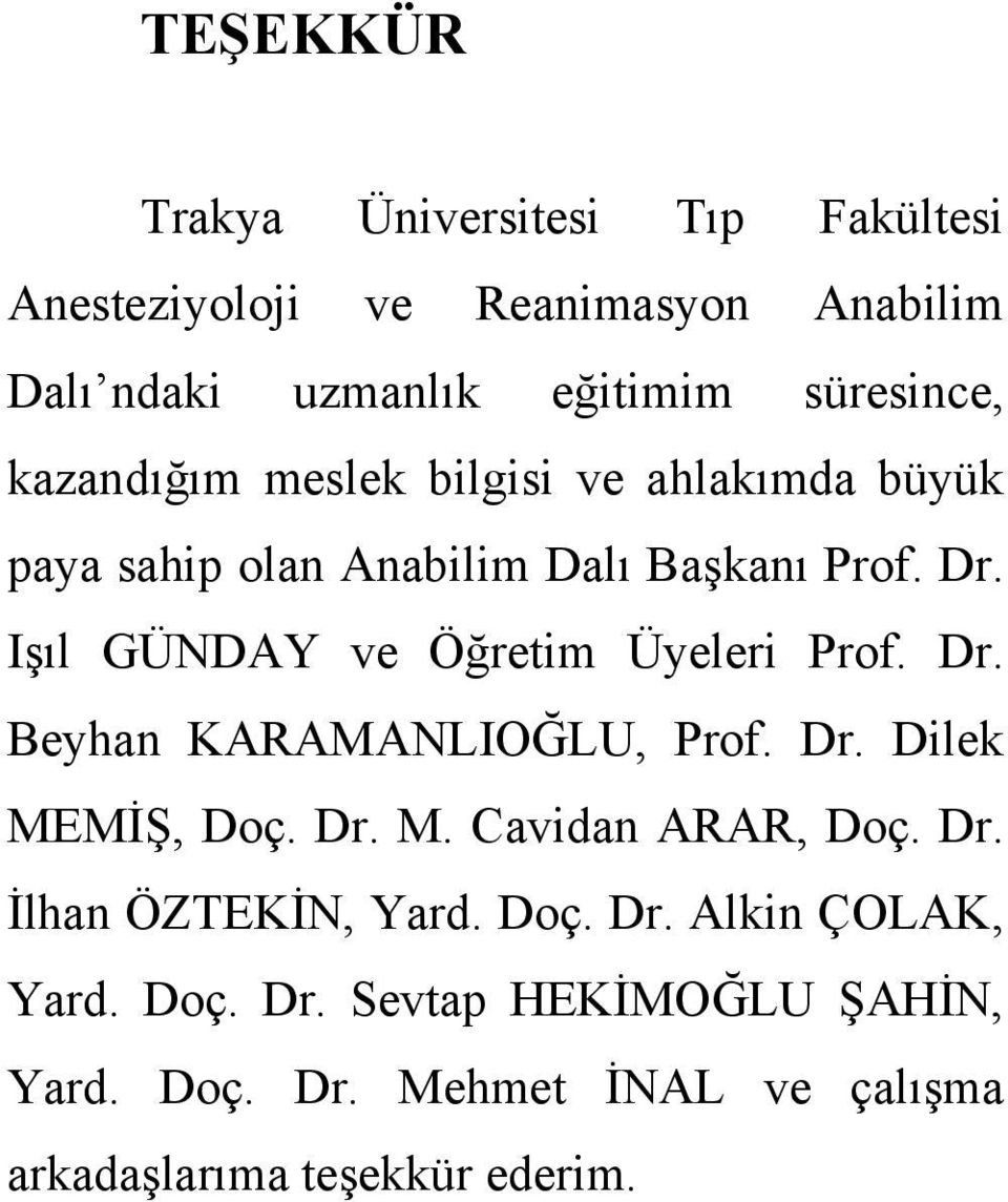 Işıl GÜNDAY ve Öğretim Üyeleri Prof. Dr. Beyhan KARAMANLIOĞLU, Prof. Dr. Dilek MEMİŞ, Doç. Dr. M. Cavidan ARAR, Doç. Dr. İlhan ÖZTEKİN, Yard.