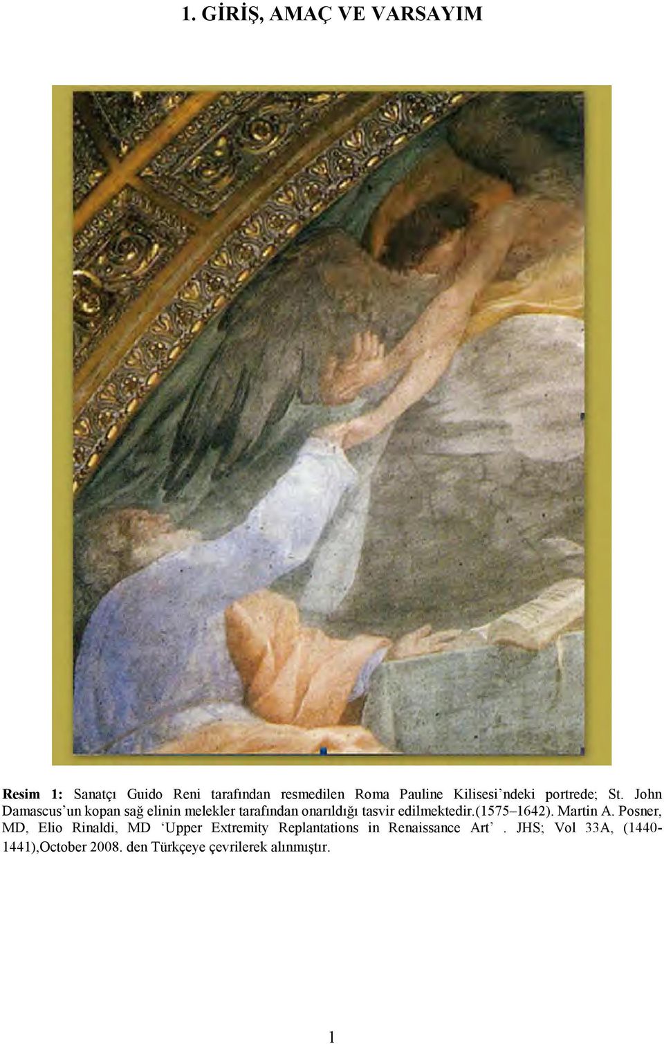 John Damascus un kopan sağ elinin melekler tarafından onarıldığı tasvir edilmektedir.