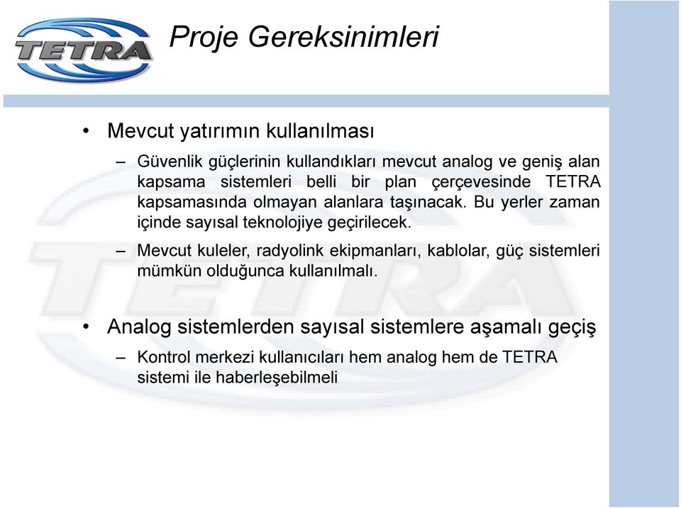 Bu yerler zaman içinde sayısal teknolojiye geçirilecek.