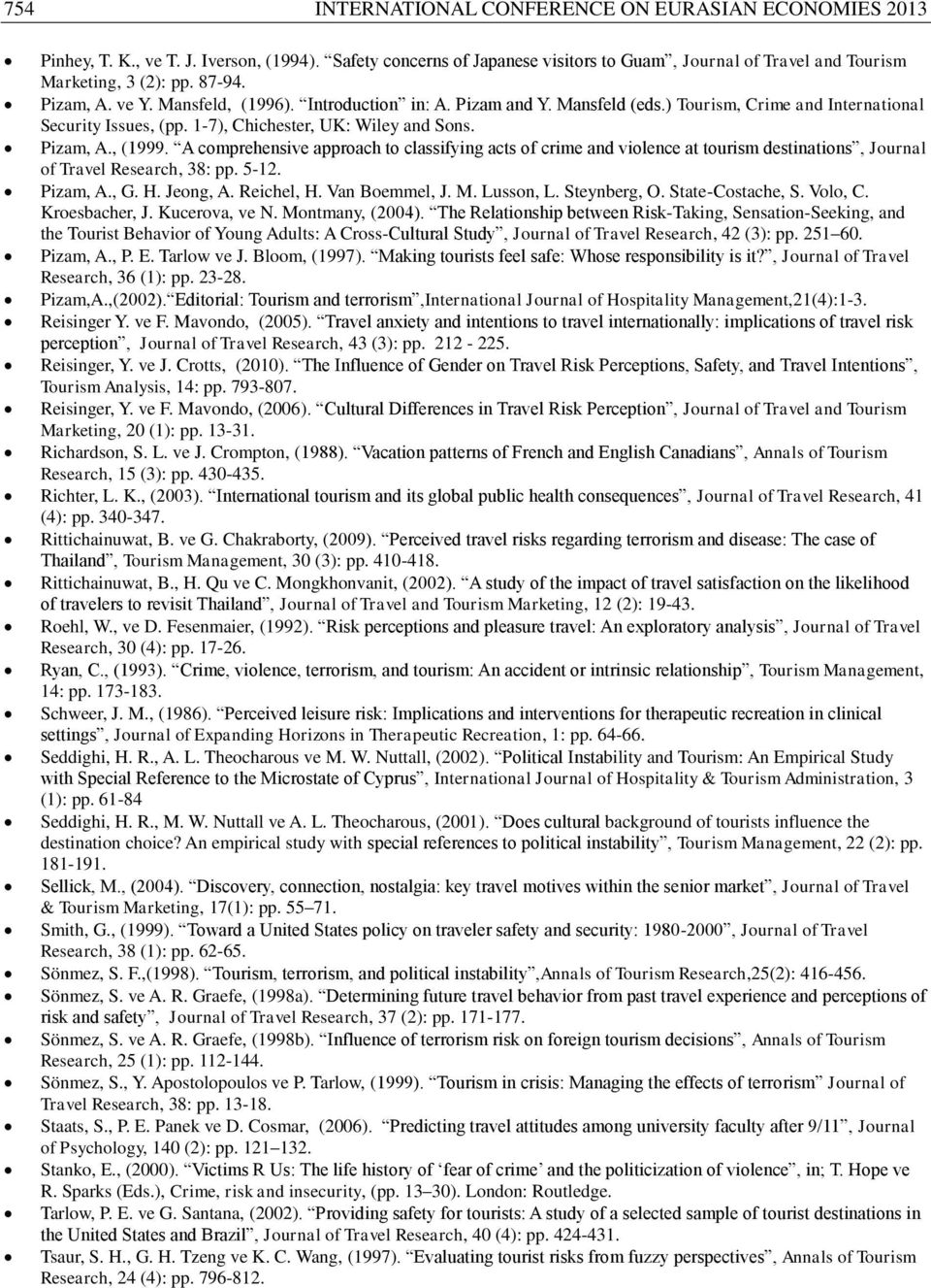 A comprehensive approach to classifying acts of crime and violence at tourism destinations, Journal of Travel Research, 38: pp. 5-12. Pizam, A., G. H. Jeong, A. Reichel, H. Van Boemmel, J. M.