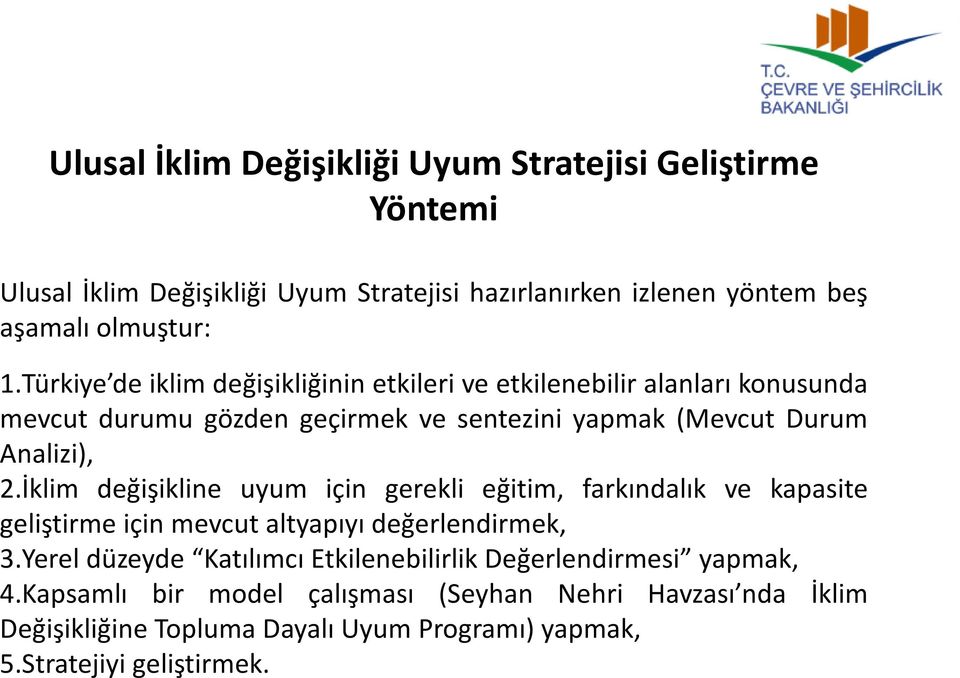 İklim değişikline uyum için gerekli eğitim, farkındalık ve kapasite geliştirme için mevcut altyapıyı değerlendirmek, 3.