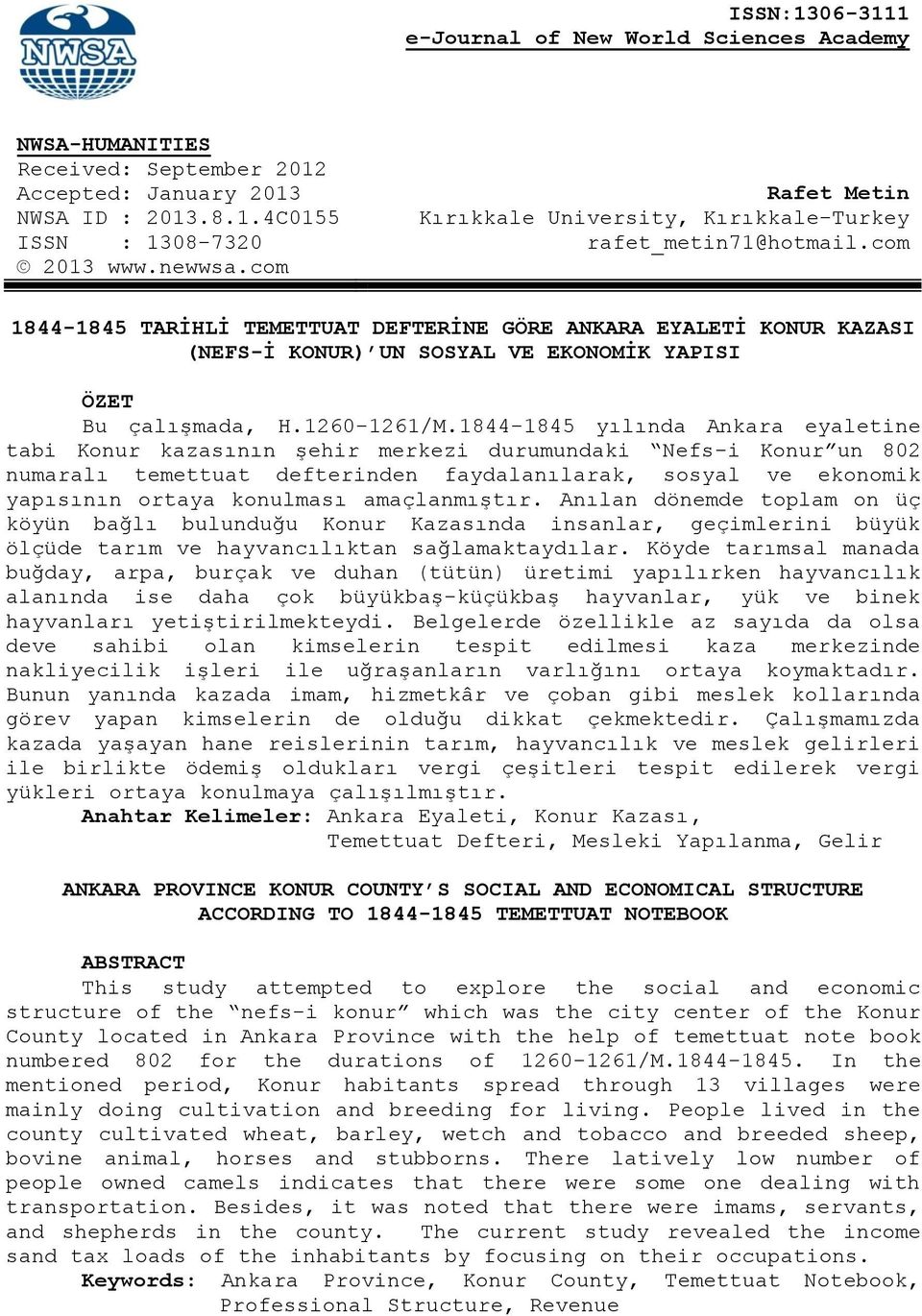 1844-1845 yılında Ankara eyaletine tabi Konur kazasının şehir merkezi durumundaki Nefs-i Konur un 802 numaralı temettuat defterinden faydalanılarak, sosyal ve ekonomik yapısının ortaya konulması