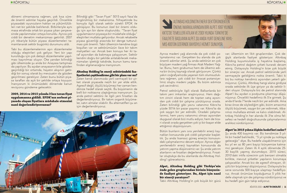 2007 yılı itibariyle bütün piyasa düzenlemeleri tamamlanarak sektör bugünkü durumunu aldı. Tabi bu düzenlemelerinin aşırı düzenlemeler olduğu eleştirileri çok geliyor.