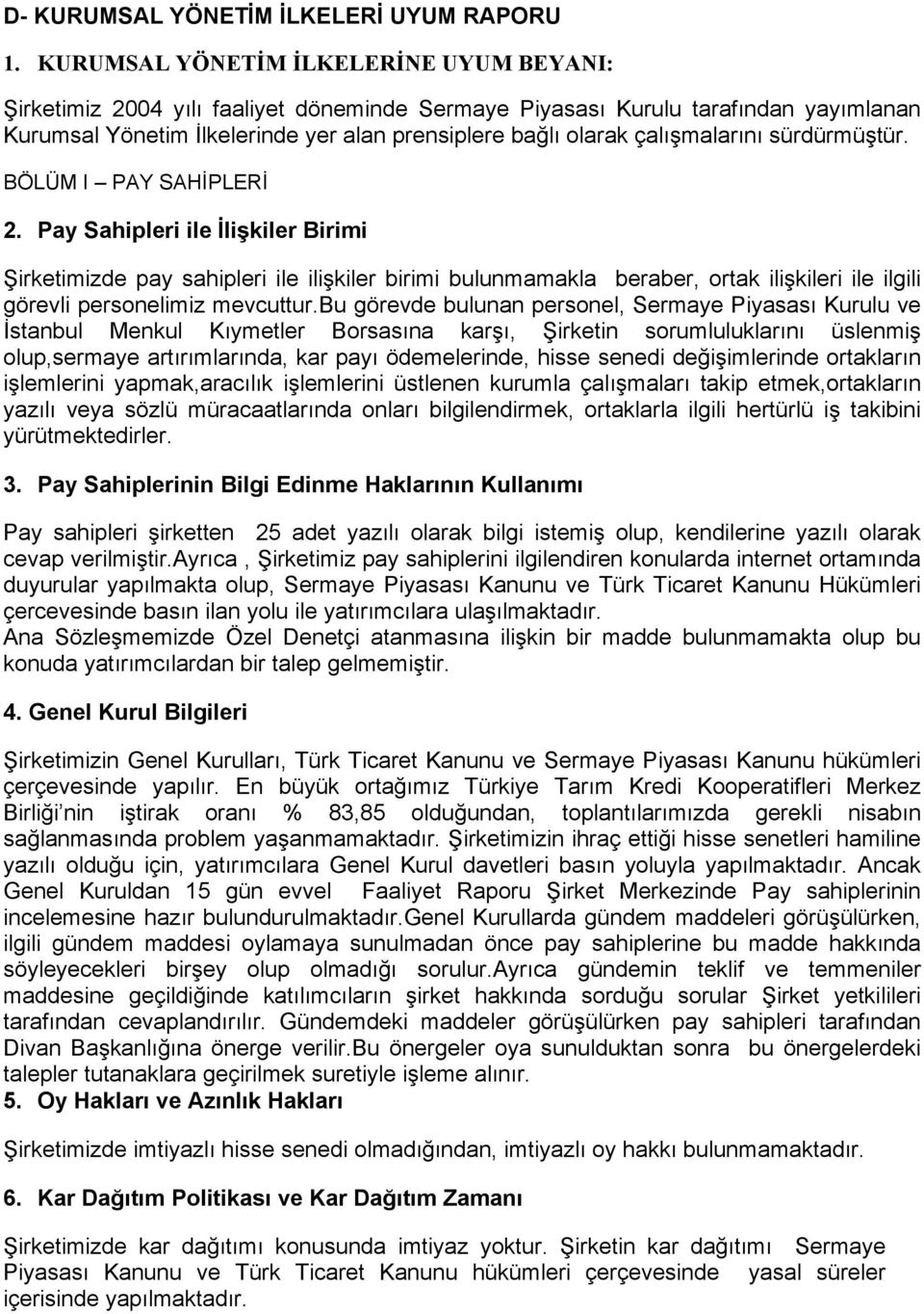 çalışmalarını sürdürmüştür. BÖLÜM I PAY SAHİPLERİ 2.