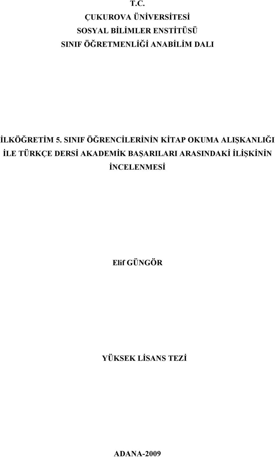 SINIF ÖĞRENCİLERİNİN KİTAP OKUMA ALIŞKANLIĞI İLE TÜRKÇE DERSİ