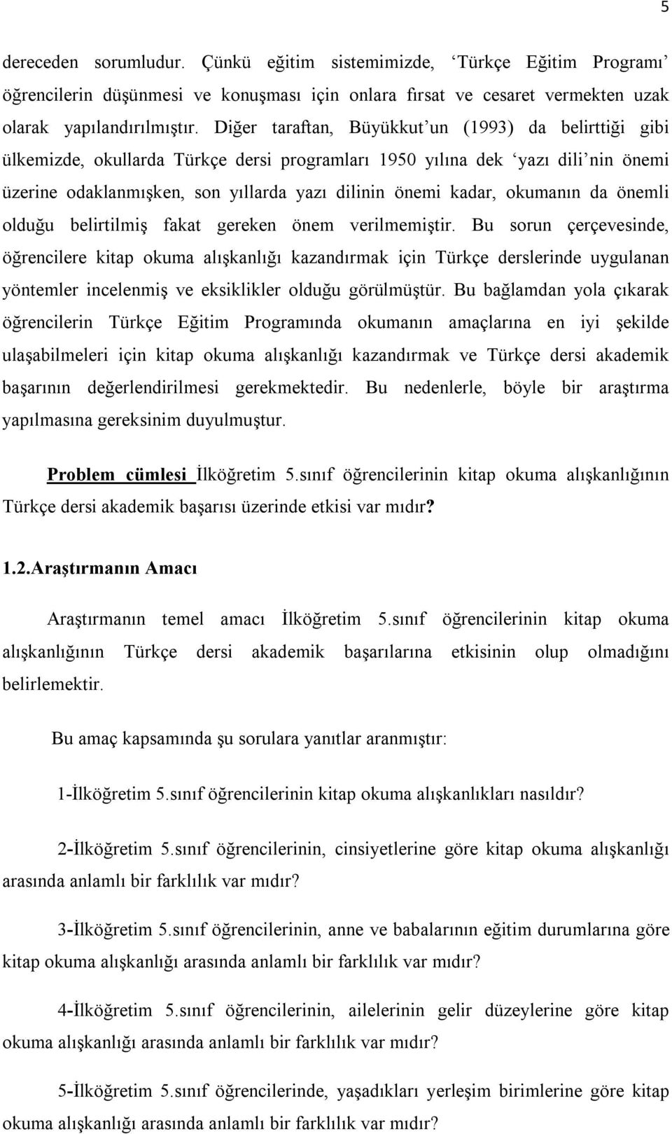 okumanın da önemli olduğu belirtilmiş fakat gereken önem verilmemiştir.