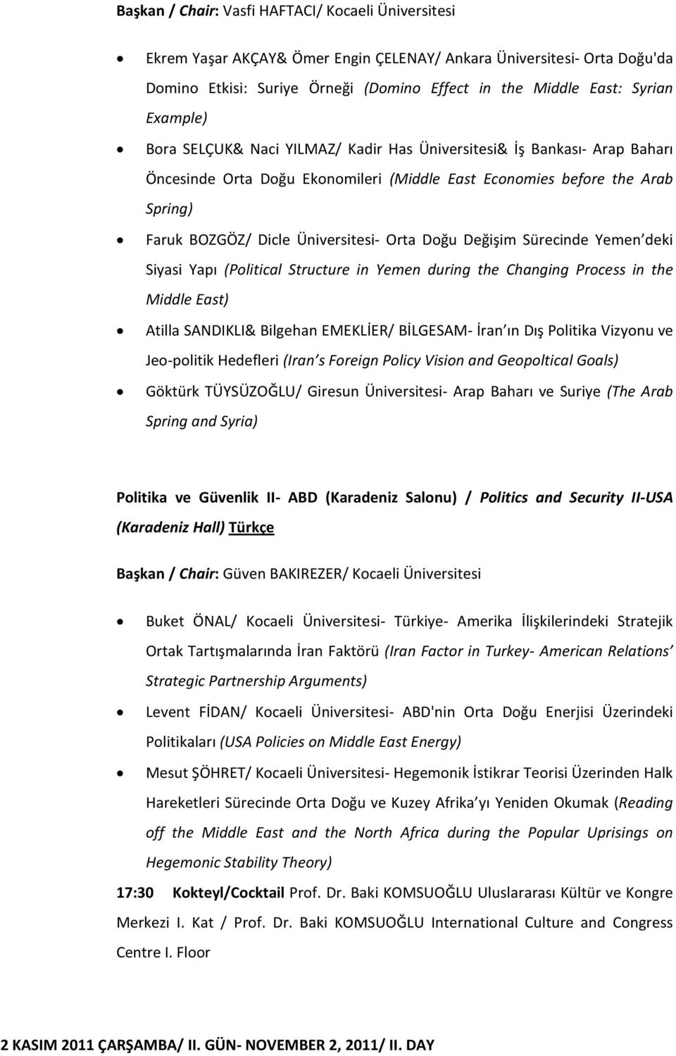 Orta Doğu Değişim Sürecinde Yemen deki Siyasi Yapı (Political Structure in Yemen during the Changing Process in the Middle East) Atilla SANDIKLI& Bilgehan EMEKLİER/ BİLGESAM- İran ın Dış Politika