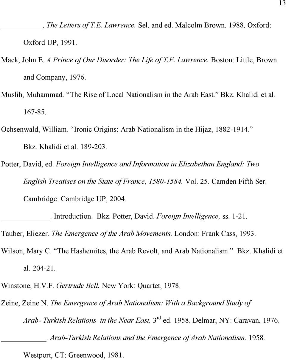 Potter, David, ed. Foreign Intelligence and Information in Elizabethan England: Two English Treatises on the State of France, 1580-1584. Vol. 25. Camden Fifth Ser. Cambridge: Cambridge UP, 2004.