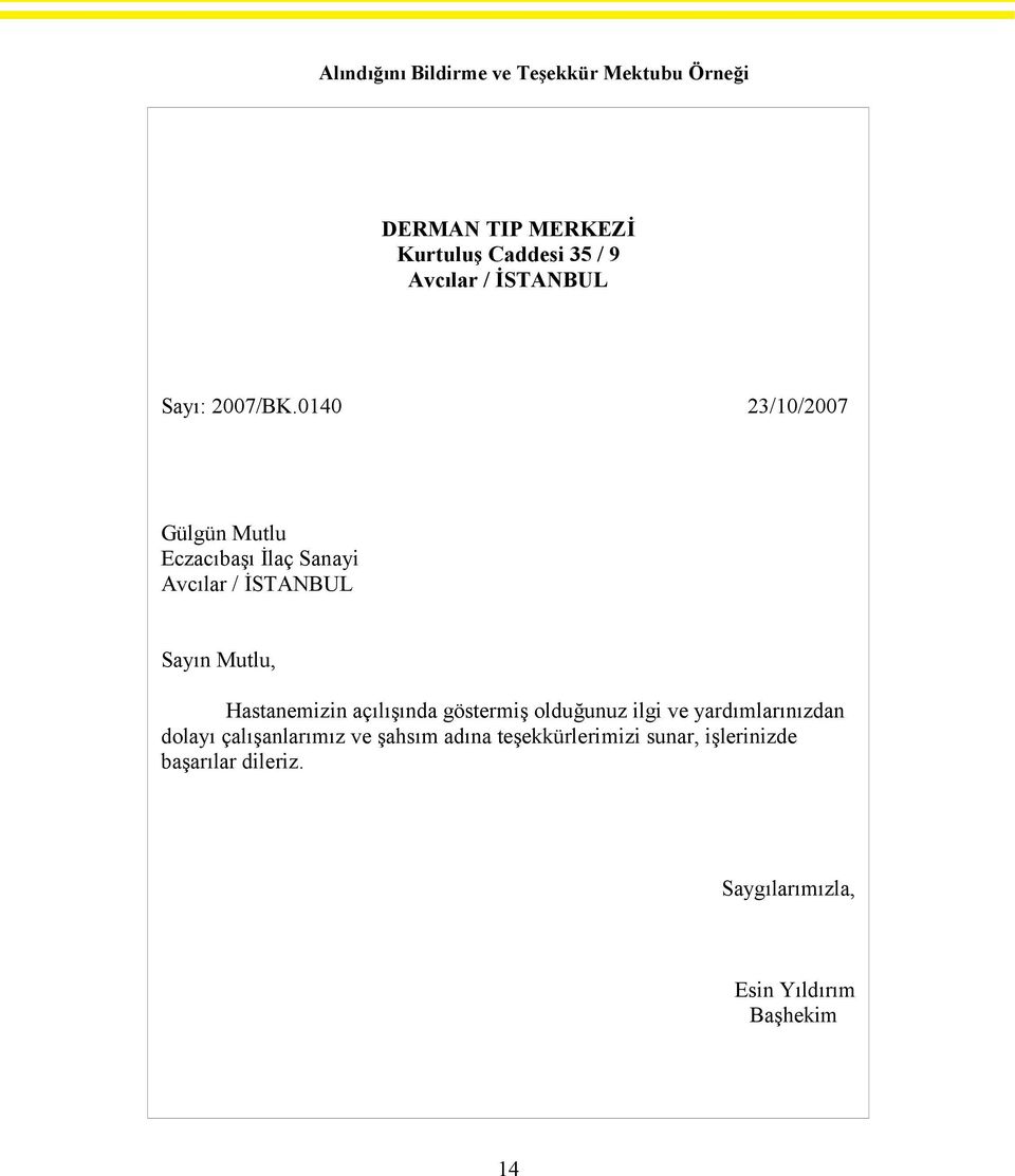 0140 23/10/2007 Gülgün Mutlu Eczacıbaşı İlaç Sanayi Avcılar / İSTANBUL Sayın Mutlu, Hastanemizin