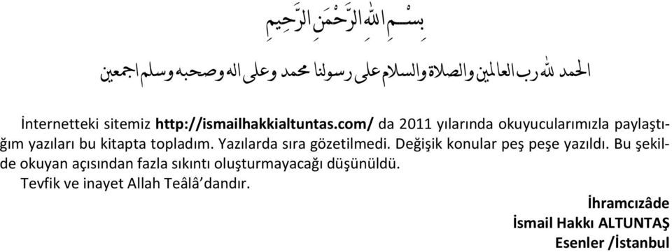 com/ da 2011 yılarında okuyucularımızla paylaştığım yazıları bu kitapta topladım. Yazılarda sıra gözetilmedi.