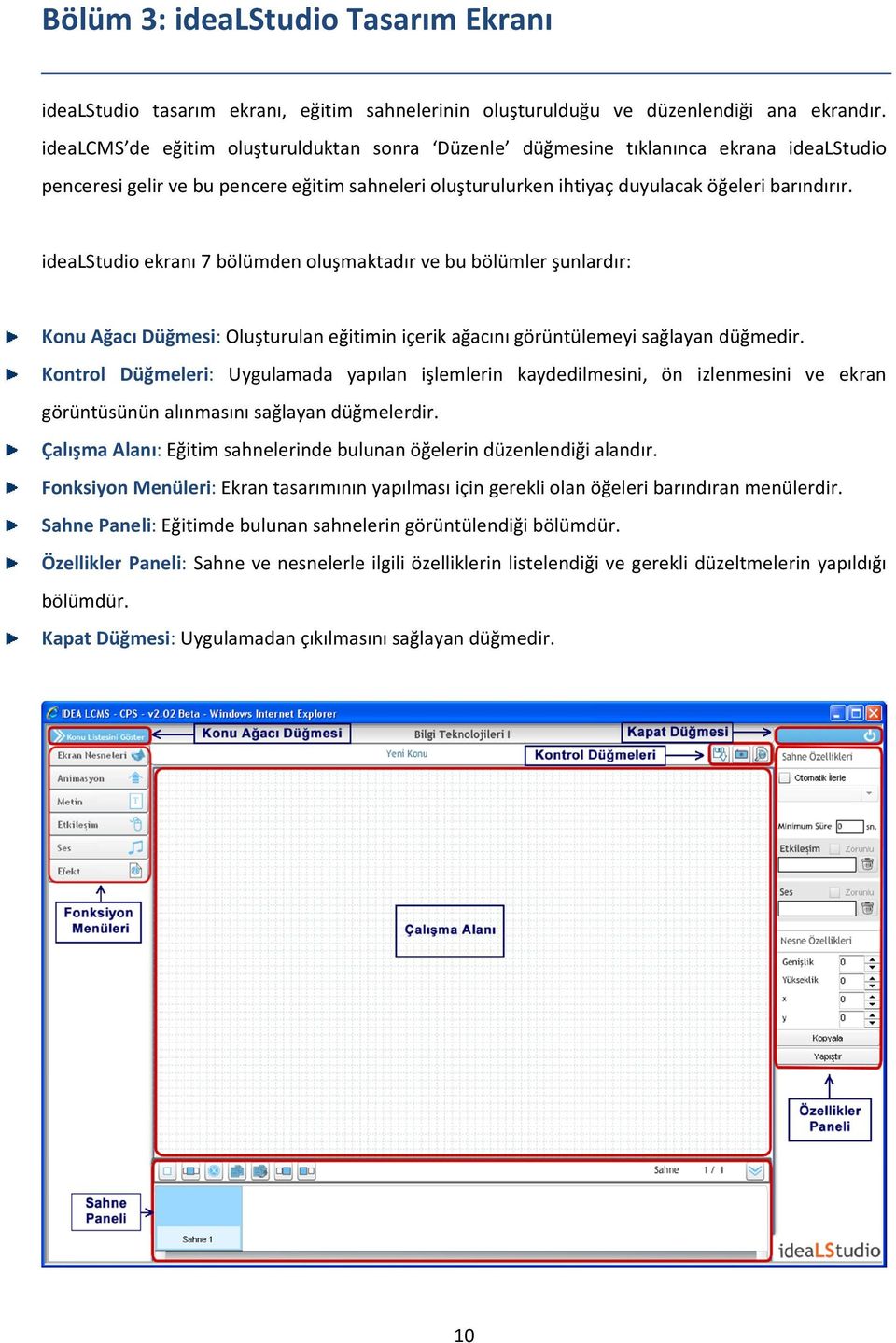 idealstudio ekranı 7 bölümden oluşmaktadır ve bu bölümler şunlardır: Konu Ağacı Düğmesi: Oluşturulan eğitimin içerik ağacını görüntülemeyi sağlayan düğmedir.