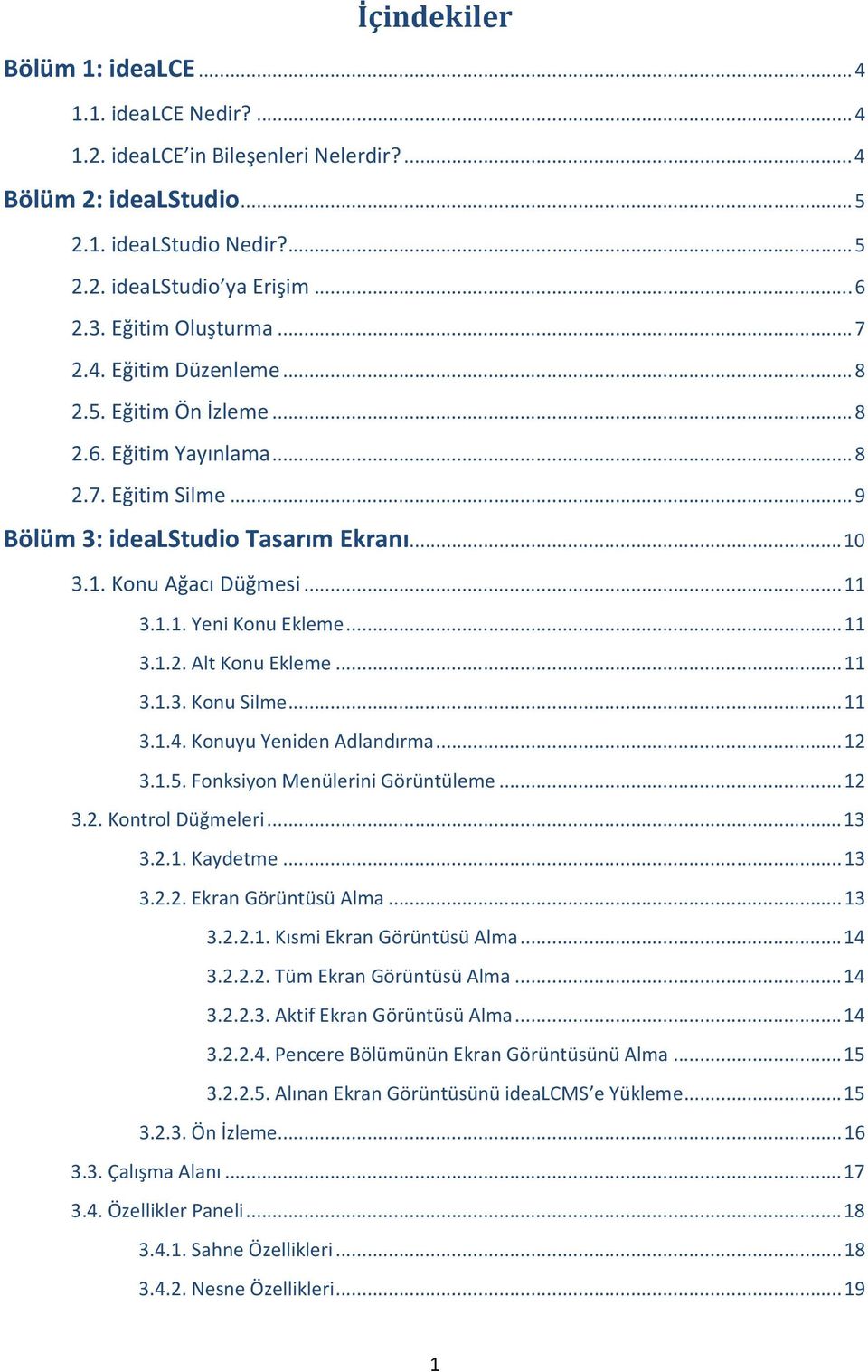 1.1. Yeni Konu Ekleme... 11 3.1.2. Alt Konu Ekleme... 11 3.1.3. Konu Silme... 11 3.1.4. Konuyu Yeniden Adlandırma... 12 3.1.5. Fonksiyon Menülerini Görüntüleme... 12 3.2. Kontrol Düğmeleri... 13 3.2.1. Kaydetme.