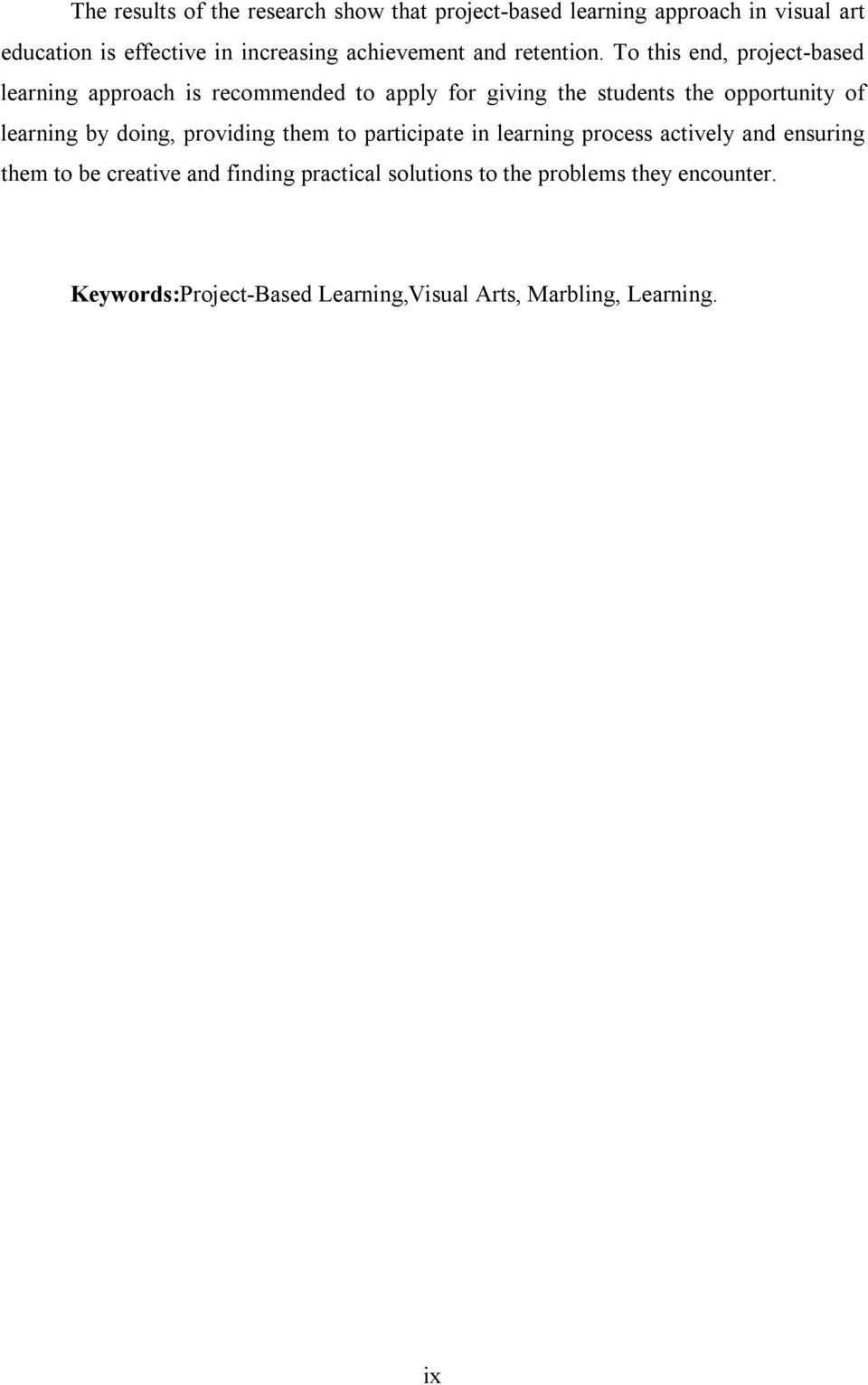 To this end, project-based learning approach is recommended to apply for giving the students the opportunity of learning by