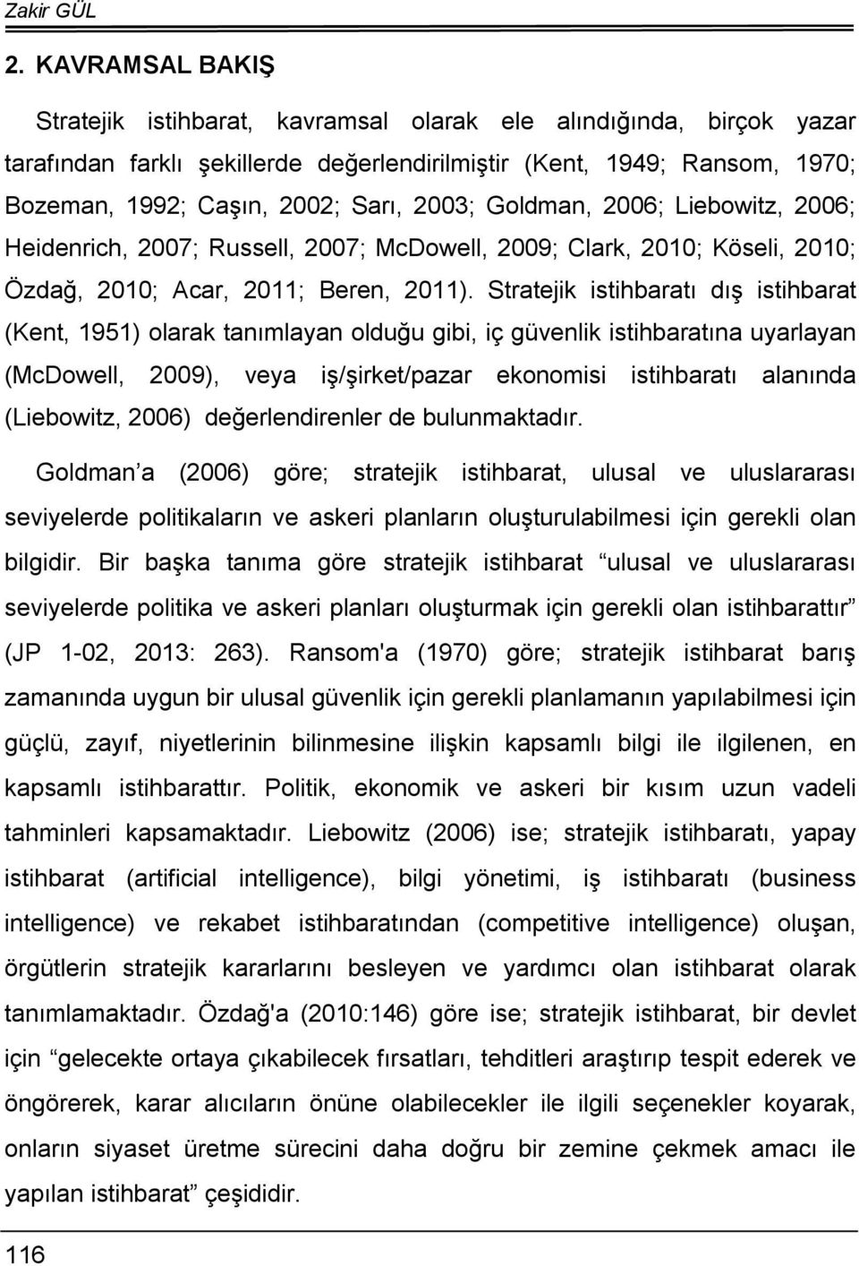 2003; Goldman, 2006; Liebowitz, 2006; Heidenrich, 2007; Russell, 2007; McDowell, 2009; Clark, 2010; Köseli, 2010; Özdağ, 2010; Acar, 2011; Beren, 2011).
