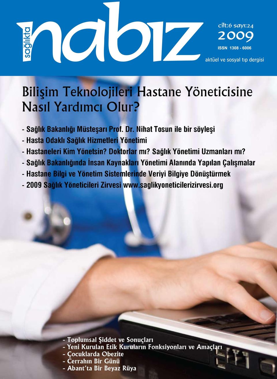 - Sağlık Bakanlığında İnsan Kaynakları Yönetimi Alanında Yapılan Çalışmalar - Hastane Bilgi ve Yönetim Sistemlerinde Veriyi Bilgiye Dönüştürmek - 2009 Sağlık