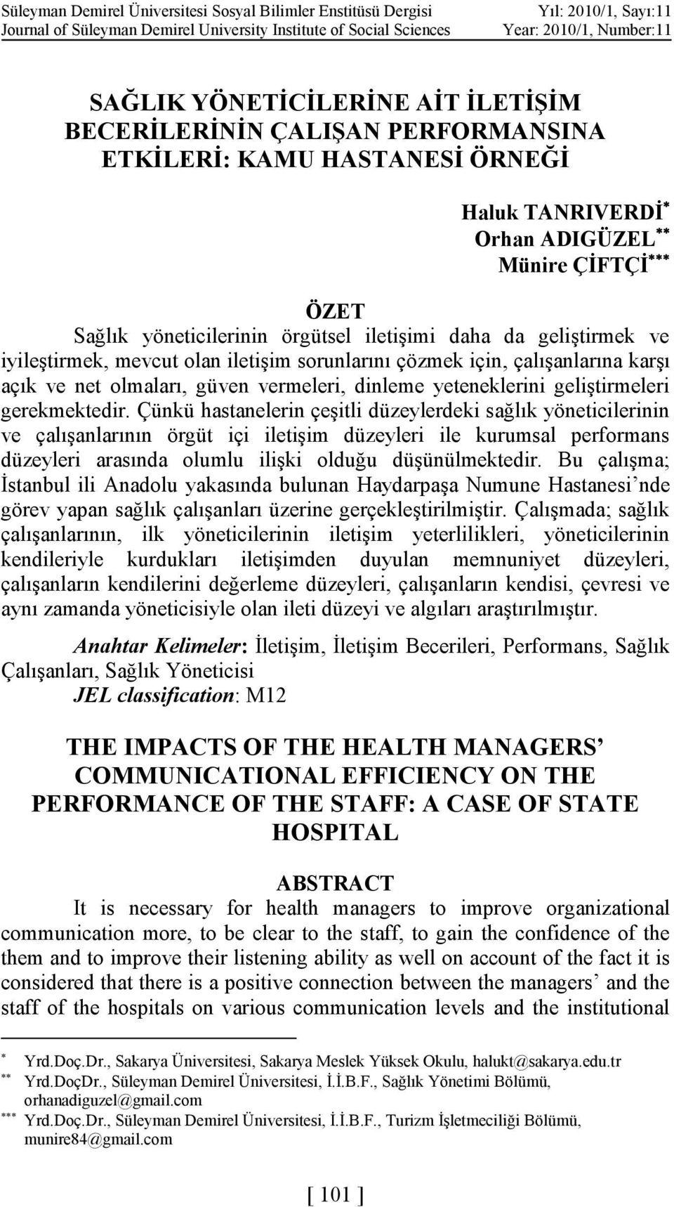 iyileştirmek, mevcut olan iletişim sorunlarını çözmek için, çalışanlarına karşı açık ve net olmaları, güven vermeleri, dinleme yeteneklerini geliştirmeleri gerekmektedir.