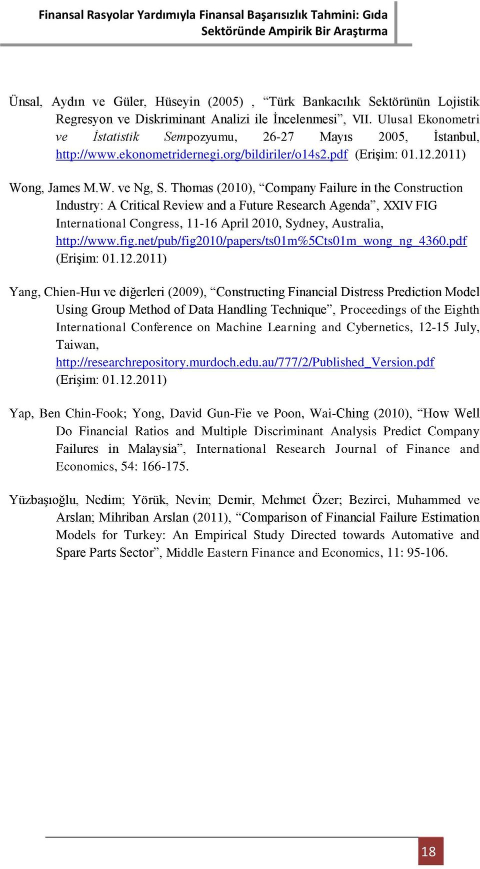 Thomas (2010), Company Failure in the Construction Industry: A Critical Review and a Future Research Agenda, XXIV FIG International Congress, 11-16 April 2010, Sydney, Australia, http://www.fig.