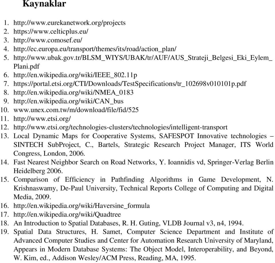 http://en.wikipedia.org/wiki/nmea_0183 9. http://en.wikipedia.org/wiki/can_bus 10. www.unex.com.tw/m/download/file/fid/525 11. http://www.etsi.