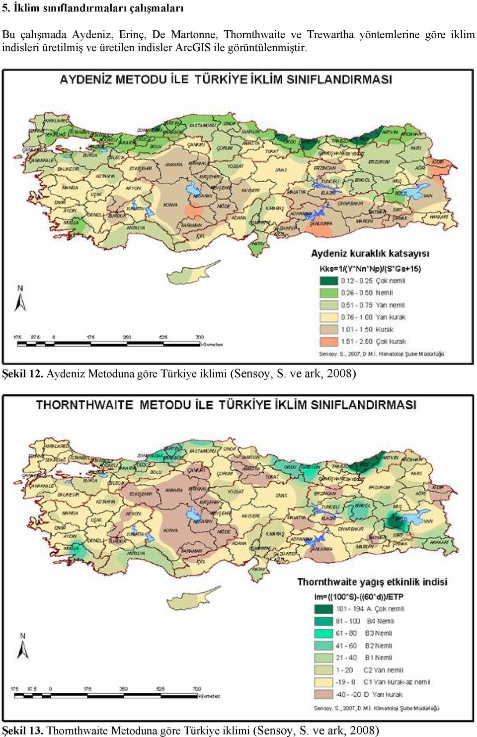 indisler ArcGIS ile görüntülenmiştir. Şekil 12.