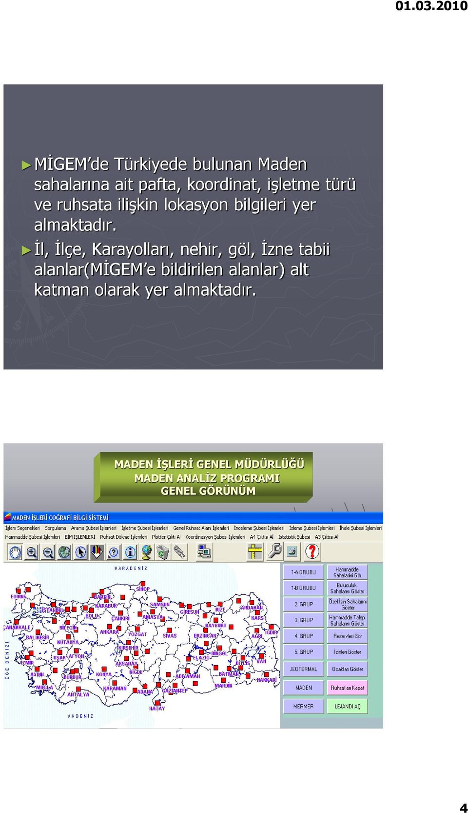 İl, İlçe, Karayolları, nehir, göl, İzne tabii alanlar(migem e bildirilen