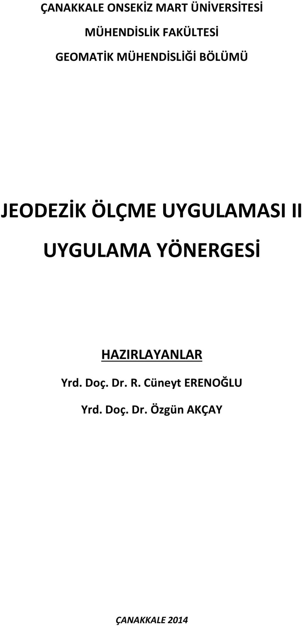 UYGULAMASI II UYGULAMA YÖNERGESİ HAZIRLAYANLAR Yrd. Doç.