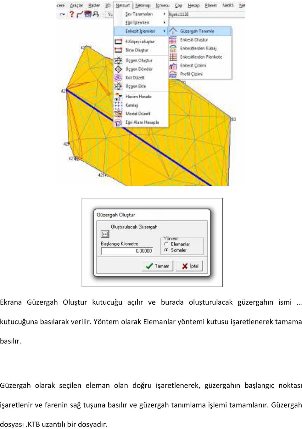 Güzergah olarak seçilen eleman olan doğru işaretlenerek, güzergahın başlangıç noktası işaretlenir