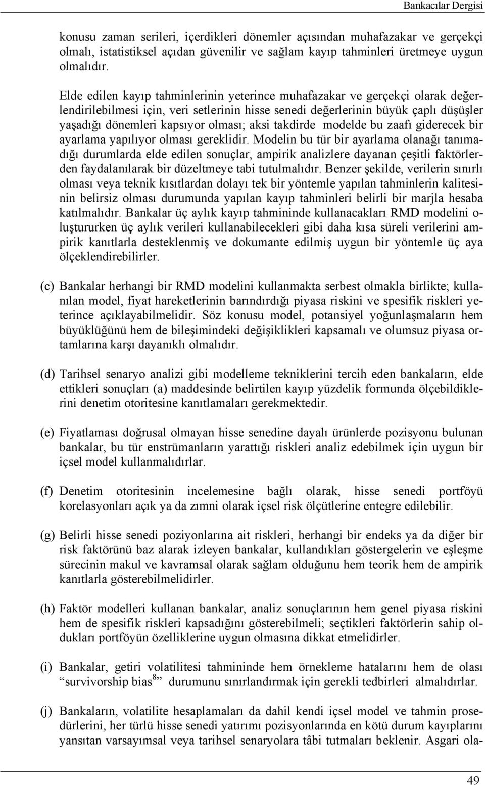 aksi takdirde modelde bu zaafı giderecek bir ayarlama yapılıyor olması gereklidir.