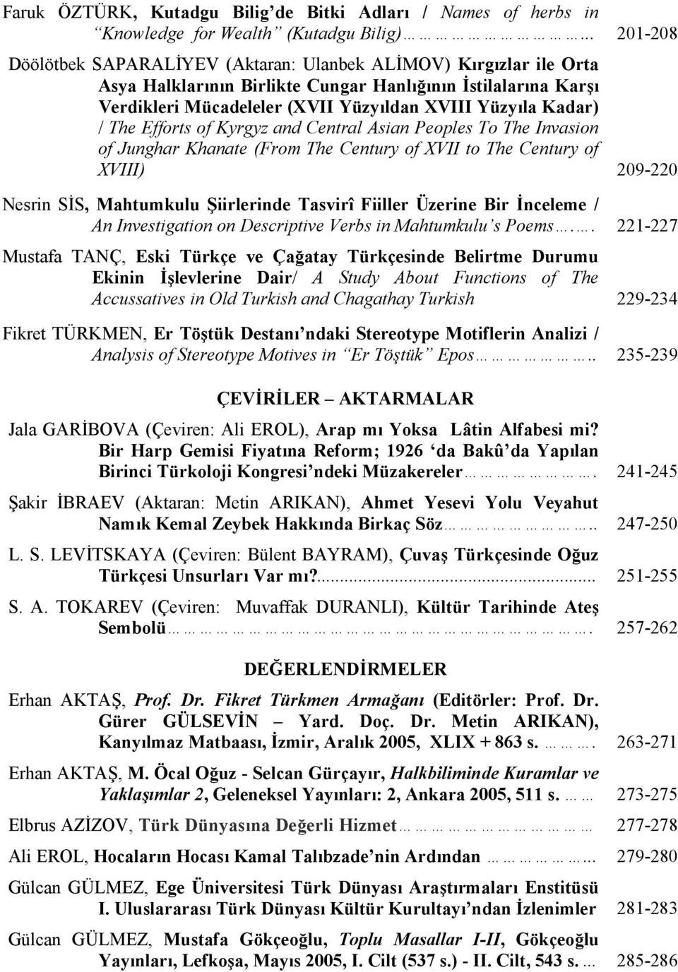 Kadar) / The Efforts of Kyrgyz and Central Asian Peoples To The Invasion of Junghar Khanate (From The Century of XVII to The Century of XVIII) 209-220 Nesrin SİS, Mahtumkulu Şiirlerinde Tasvirî