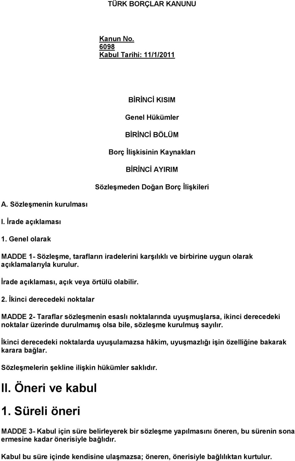 İrade açıklaması, açık veya örtülü olabilir. 2.