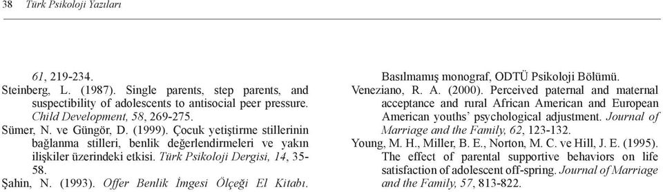 Offer Benlik İmgesi Ölçeği El Kitabı. Basılmamış monograf, ODTÜ Psikoloji Bölümü. Veneziano, R. A. (2000).