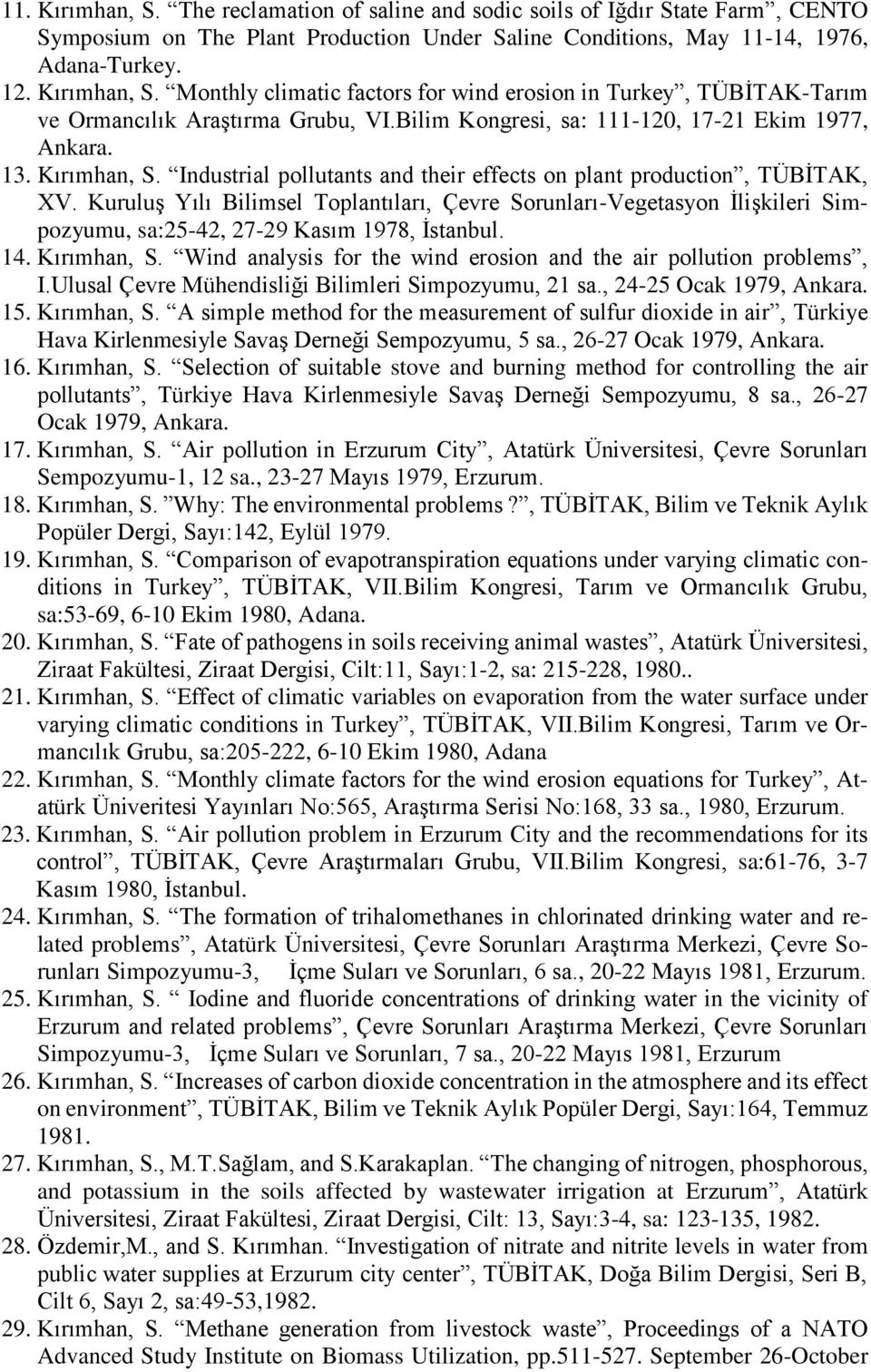 Kuruluş Yılı Bilimsel Toplantıları, Çevre Sorunları-Vegetasyon İlişkileri Simpozyumu, sa:25-42, 27-29 Kasım 1978, İstanbul. 14. Kırımhan, S.