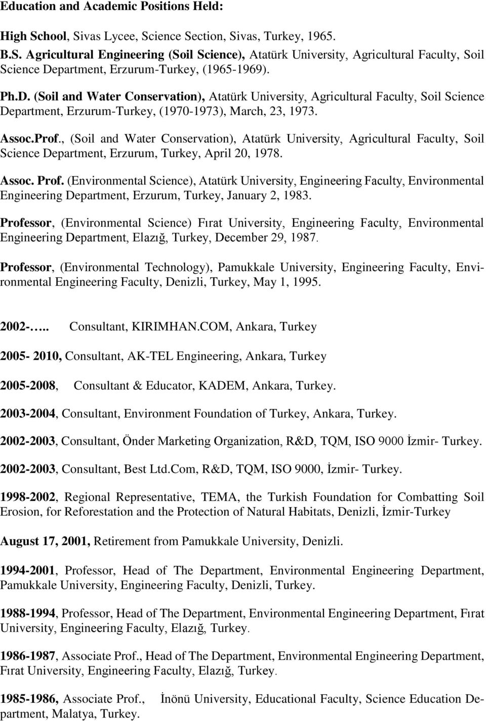 , (Soil and Water Conservation), Atatürk University, Agricultural Faculty, Soil Science Department, Erzurum, Turkey, April 20, 1978. Assoc. Prof.