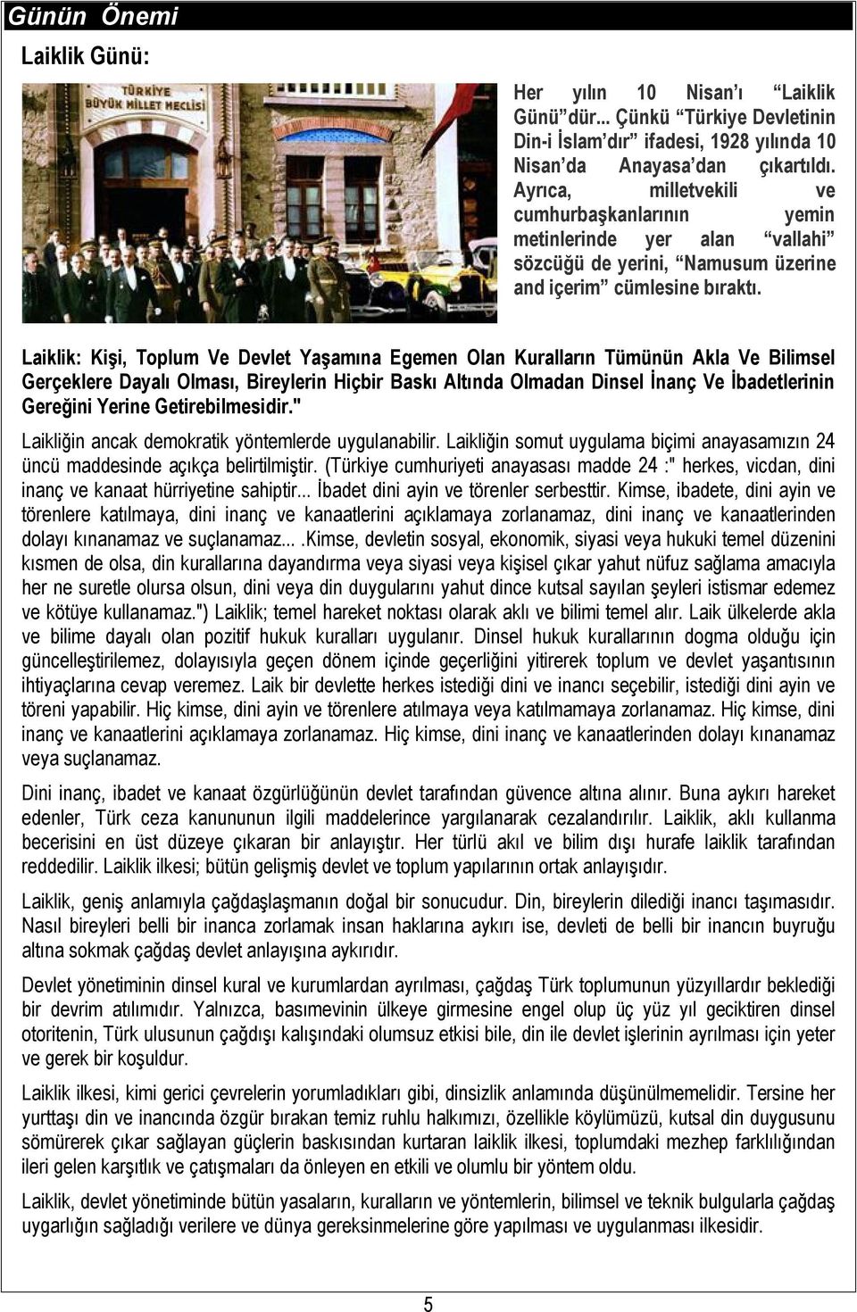 Laiklik: Kişi, Toplum Ve Devlet Yaşamına Egemen Olan Kuralların Tümünün Akla Ve Bilimsel Gerçeklere Dayalı Olması, Bireylerin Hiçbir Baskı Altında Olmadan Dinsel İnanç Ve İbadetlerinin Gereğini