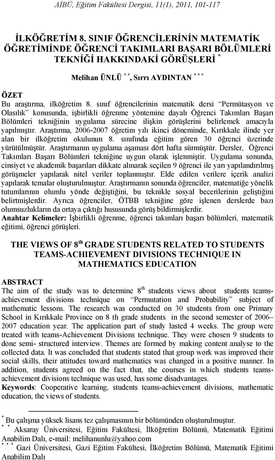 sınıf öğrencilerinin matematik dersi Permütasyon ve Olasılık konusunda, işbirlikli öğrenme yöntemine dayalı Öğrenci Takımları Başarı Bölümleri tekniğinin uygulama sürecine ilişkin görüşlerini